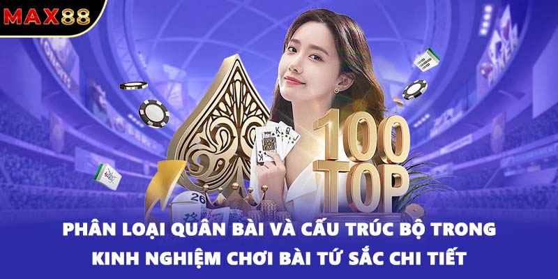 Phân loại quân bài và cấu trúc bộ trong kinh nghiệm chơi bài tứ sắc chi tiết